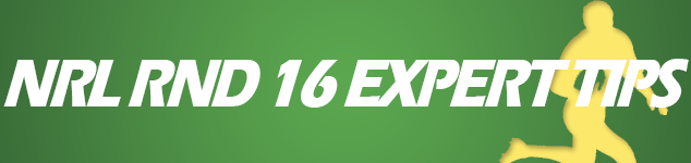 2017 NRL Round 16 preview and expert tips